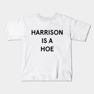 HARRISON IS A HOE Kids T-Shirt